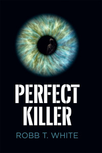 Robb T White — Perfect Killer