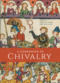 Robert W. Jones & Peter Coss — A Companion to Chivalry