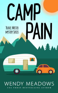 Wendy Meadows — Camp Pain (Travel Writer Mystery 1)
