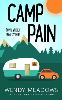 Wendy Meadows  — Camp Pain (Travel Writer Mystery 1)