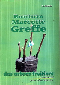 K. Akerma — Bouture, Marcotte, Greffe des arbres fruitiers