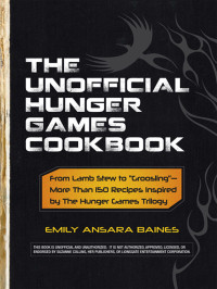 Emily Ansara Baines — The Unofficial Hunger Games Cookbook