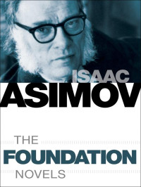 Isaac Asimov — The Foundation Novels: 7-Book Bundle