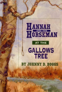 Johnny D. Boggs — Hannah and the Horseman 04 Hannah and the Horseman at the Gallows Tree