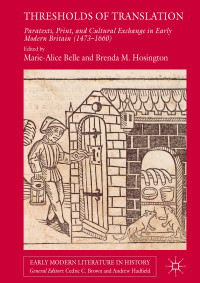 Marie-Alice Belle & Brenda M. Hosington — Thresholds of Translation: Paratexts, Print, and Cultural Exchange in Early Modern Britain (1473–1660)