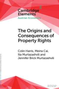 Colin Harris, Meina Cai, Ilia Murtazashvili & Jennifer Brick Murtazashvili — The Origins and Consequences of Property Rights