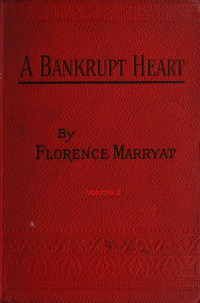 Florence Marryat — A bankrupt heart, Vol. 2 (of 3)