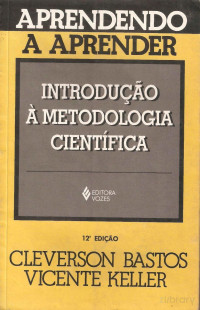 Cleverson Bastos e Vicente Keller — Aprendendo a Aprender - Introdução a Metodologia Científica