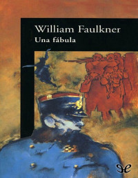 William Faulkner — UNA FÁBULA