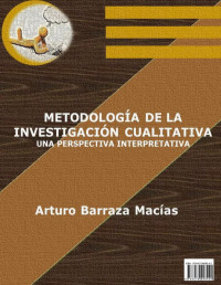 Arturo Barraza Macías — Metodología de la investigación cualitativa
