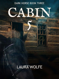 Wolfe, Laura — Dark Horse 03-Cabin 5