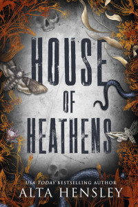 Alta Hensley — House of Heathens: The Complete Trilogy