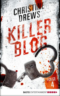 Drews, Christine [Drews, Christine] — Killer Blog - Folge 4