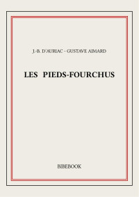 Gustave Aimard, J.-B. d'Auriac — Les pieds-fourchus