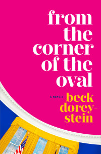 Beck Dorey-Stein — From the Corner of the Oval