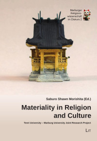 Saburo Shawn Morishita (Ed.) — Materiality in Religion and Culture