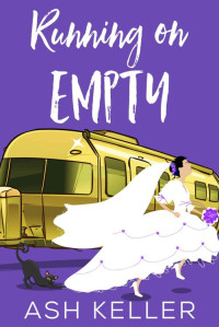 Ash Keller — Running on Empty: A Sweet Romantic Comedy 