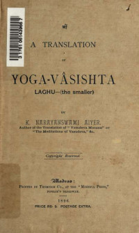 Narayanaswami Aiyar, K — A translation of Yoga-Vâsishta-Laghu - (the smaller)