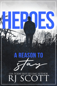 R.J. Scott — A Reason to Stay (Heroes 1)
