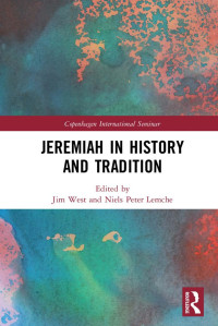 Jim West & Niels Peter Lemche [West, Jim & Lemche, Niels Peter] — Jeremiah in History and Tradition