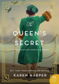 Karen Harper — The Queen's Secret: A Novel of England's World War II Queen