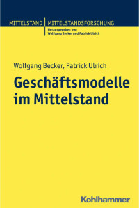 Wolfgang Becker & Patrick Ulrich — Geschäftsmodelle im Mittelstand