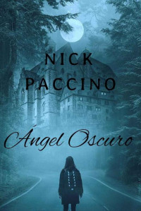 Nick Paccino — Ángel Oscuro (Spanish Edition)