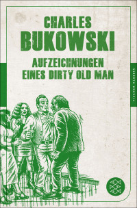 Bukowski, Charles — Aufzeichnungen eines Dirty Old Man