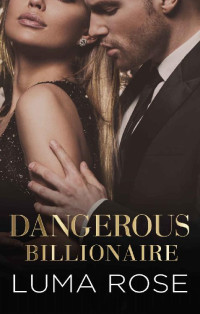 Luma Rose — Dangerous Billionaire