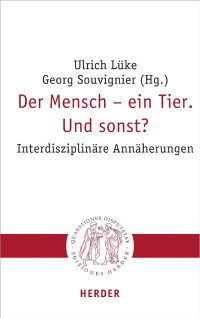 Ulrich Lüke / Georg Souvignier (Hg.) — Der Mensch – ein Tier. Und sonst?