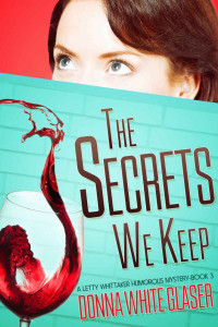 Glaser, Donna White — Letty Whittaker 03-The Secrets We Keep