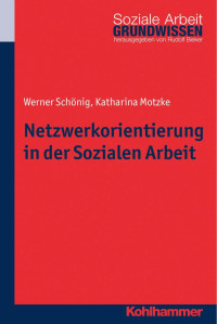 Werner Schönig & Katharina Motzke — Netzwerkorientierung in der Sozialen Arbeit: Theorie, Forschung, Praxis