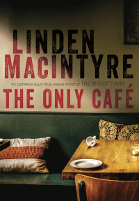 Linden MacIntyre — The Only Café