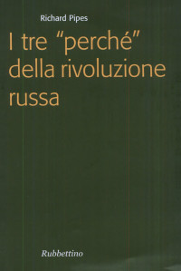 Richard Pipes — I tre «perché» della rivoluzione russa