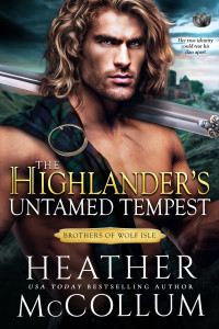 Heather McCollum — The Highlander's Untamed Tempest (The Brothers of Wolf Isle)