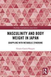 Genaro Castro-Vzquez; — Masculinity and Body Weight in Japan