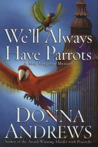 Donna Andrews — We’ll Always Have Parrots