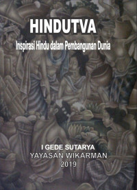 I Gede Sutarya — Hindutva: Inspirasi Hindu dalam Pembangun Dunia