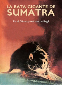 Farid Gámez, Adriana de Regil — La rata gigante de Sumatra