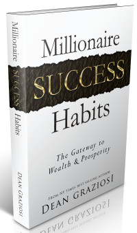 Dean Graziosi [Graziosi, Dean] — Millionaire Success Habits: The Gateway To Wealth & Prosperity