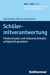 Ute Schütte & Werner Schlummer — Schülermitverantwortung: Förderschulen und inklusive Schulen erfolgreich gestalten