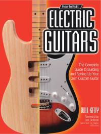 Will Kelly — Electric Guitars How to Build - Will Kelly.pdf