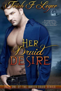 Trish F Leger — Her Druid Desire (The Amber Druid Series Book 1)