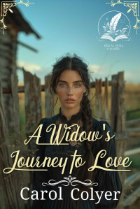 Carol Colyer — A Widow's Journey to Love: A Historical Western Romance Novel