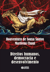 Boaventura de Sousa Santos; Marilena Chauí — Direitos Humanos, democracia e desenvolvimento