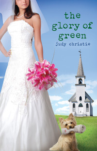 Christie, Judy; — The Glory of Green: Gone to Green Series - Book 3