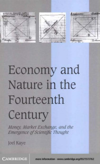 JOEL KAYE — ECONOMY AND NATURE IN THE FOURTEENTH CENTURY: Money, market exchange, and the emergence of scientific thought