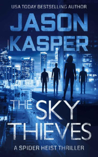 Jason Kasper — The Sky Thieves (Spider Heist Thrillers Book 2)