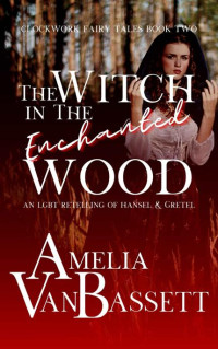 Amelia VanBassett — The Witch in the Enchanted Wood