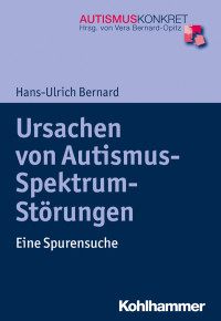 Hans-Ulrich Bernard — Ursachen von Autismus-Spektrum-Störungen